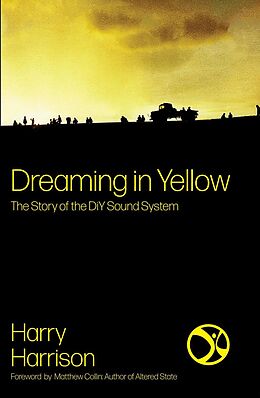 eBook (epub) Dreaming In Yellow: The Story of the DiY Sound System de Harry Harrison