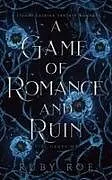 Kartonierter Einband A Game of Romance and Ruin von Ruby Roe