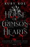 E-Book (epub) House of Crimson Hearts (Kingdom of Immortal Lovers, #1) von Ruby Roe