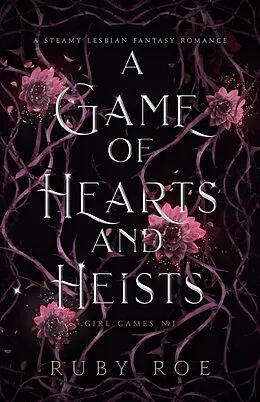 E-Book (epub) A Game of Hearts and Heists: A Steamy Lesbian Fantasy Romance von Ruby Roe
