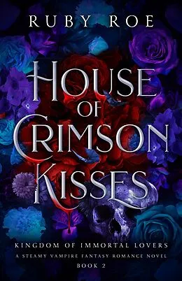 E-Book (epub) House of Crimson Kisses (Kingdom of Immortal Lovers, #2) von Ruby Roe