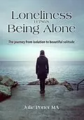 E-Book (epub) Loneliness versus Being Alone von Julie Porter