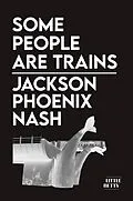 E-Book (epub) Some People Are Trains von Jackson Phoenix Nash
