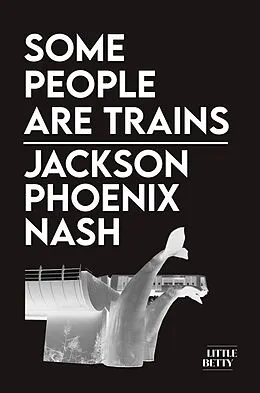 E-Book (epub) Some People Are Trains von Jackson Phoenix Nash