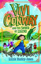 eBook (epub) Vivi Conway and The Sword of Legend de Lizzie Huxley-Jones