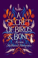 Kartonierter Einband A Secret of Birds & Bone von Kiran Millwood Hargrave