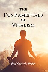 eBook (epub) The Fundamentals of Vitalism de Gregoriy Shifrin