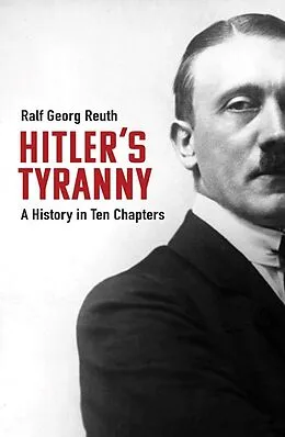 E-Book (epub) Hitler's Tyranny von Reuth Ralf Georg Reuth