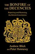 E-Book (epub) Bonfire of The Decencies von Hennessy Peter Hennessy, Blick Andrew Blick