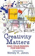 E-Book (epub) Creativity Matters: Find Your Passion For Writing (Writing Matters) von Wendy H. Jones, Fay Rowland, Maressa Mortimer