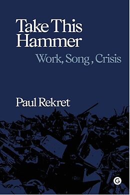 Livre Relié Take This Hammer de Paul Rekret