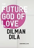 E-Book (epub) The Future God of Love von Dilman Dila
