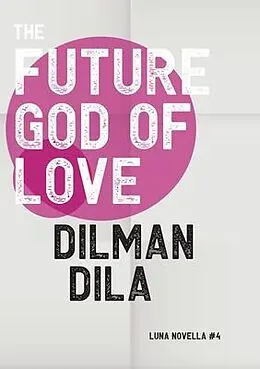 E-Book (epub) The Future God of Love von Dilman Dila