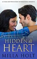 E-Book (epub) Hidden In Her Heart (Color-Blind Love, #4) von Milla Holt