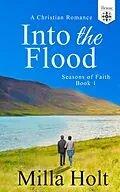 E-Book (epub) Into the Flood (Seasons of Faith, #1) von Milla Holt, The Mosaic Collection