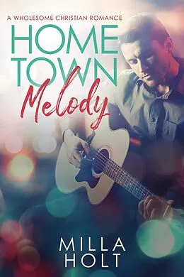 E-Book (epub) Home Town Melody (Rhapsody of Grace) von Milla Holt
