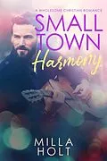 E-Book (epub) Small Town Harmony (Rhapsody of Grace, #2) von Milla Holt, The Mosaic Collection