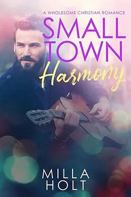E-Book (epub) Small Town Harmony (Rhapsody of Grace, #2) von Milla Holt, The Mosaic Collection