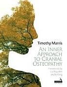 Couverture cartonnée An Inner Approach to Cranial Osteopathy de Timothy Marris