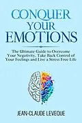 E-Book (epub) Conquer Your Emotions von Jean-Claude Leveque