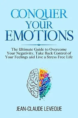 E-Book (epub) Conquer Your Emotions von Jean-Claude Leveque