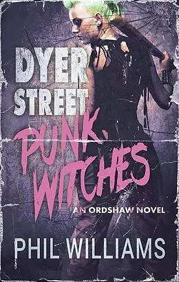 E-Book (epub) Dyer Street Punk Witches (Ordshaw) von Phil Williams