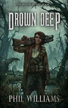 E-Book (epub) Drown Deep (The Blood Scouts, #2) von Phil Williams