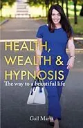 ePUB Health, Wealth & Hypnosis 'The way to a beautiful life' von Gail Marra