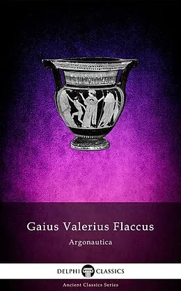 E-Book (epub) The Argonautica of Gaius Valerius Flaccus (Illustrated) von Gaius Valerius Flaccus
