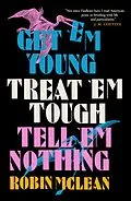 E-Book (epub) Get 'em Young, Treat 'em Tough, Tell 'em Nothing von Robin Mclean