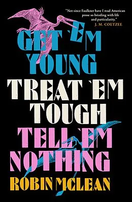 E-Book (epub) Get 'em Young, Treat 'em Tough, Tell 'em Nothing von Robin Mclean