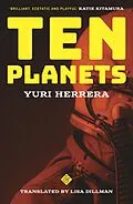 E-Book (epub) Ten Planets von Yuri Herrera