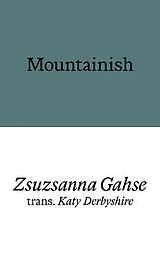 Broschiert Mountainish von Zsuzsanna Gahse