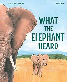 E-Book (epub) What the Elephant Heard von Charlotte Guillain