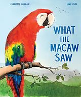 eBook (epub) What the Macaw Saw de Charlotte Guillain