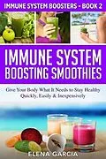 E-Book (epub) Immune System Boosting Smoothies von Elena Garcia