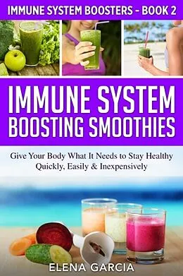 E-Book (epub) Immune System Boosting Smoothies von Elena Garcia