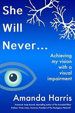 E-Book (epub) She Will Never... Achieving my Vision with a Visual Impairment von Amanda Harris