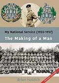 E-Book (epub) My National Service (1955- 1957) The Making of a Man von Brian Holdich