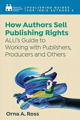 E-Book (epub) How Authors Sell Publishing Rights von Alliance of Independent Authors, Orna A. Ross