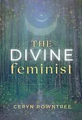 E-Book (epub) The Divine Feminist von Ceryn Rowntree