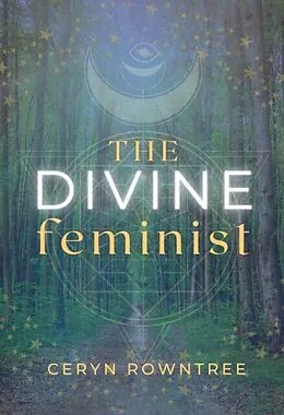 E-Book (epub) The Divine Feminist von Ceryn Rowntree