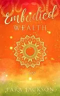 E-Book (epub) Embodied Wealth von Tara Jackson