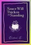 E-Book (epub) Sauce Will Thicken on Standing von Rachael B