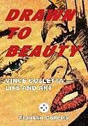 Livre Relié Drawn to Beauty: The Life and Art of Vince Colletta de 