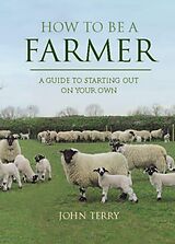 eBook (epub) How to Be a Farmer (UK Only) de John Terry