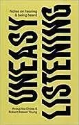 Kartonierter Einband Uneasy Listening: Notes on Hearing and being Heard von Grose Anouchka, Robert Brewer Young