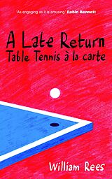 eBook (epub) A Late Return: Table-Tennis a la Carte de Bill Rees