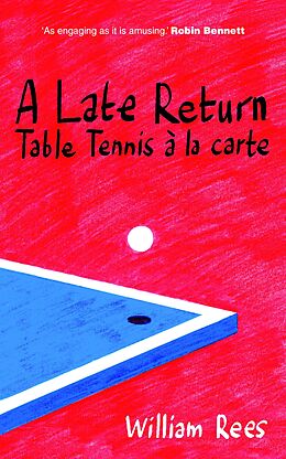 eBook (epub) A Late Return: Table-Tennis a la Carte de Bill Rees