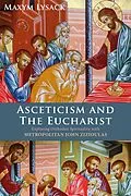 E-Book (epub) Asceticism and the Eucharist von Maxym Lysack